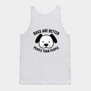 Dogs Are Better People Than People Tank Top